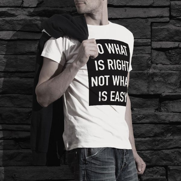 T-Shirt Spruch: Do what is right not what is easy