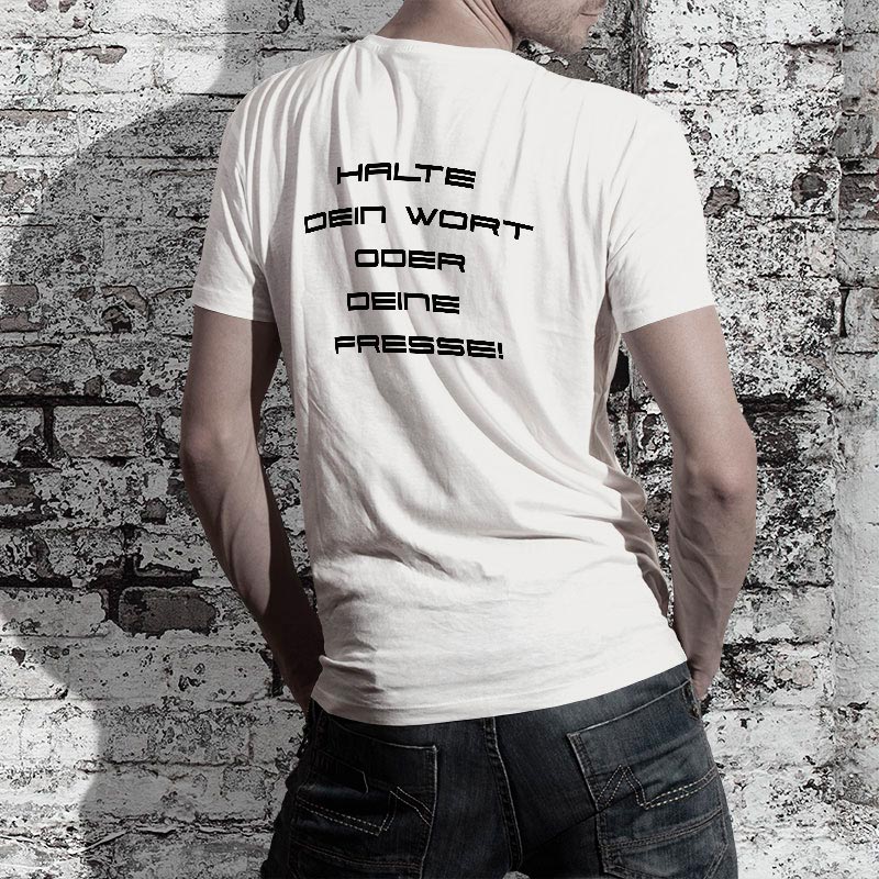 T-Shirt Spruch: Halte Dein Wort oder Deine Fresse