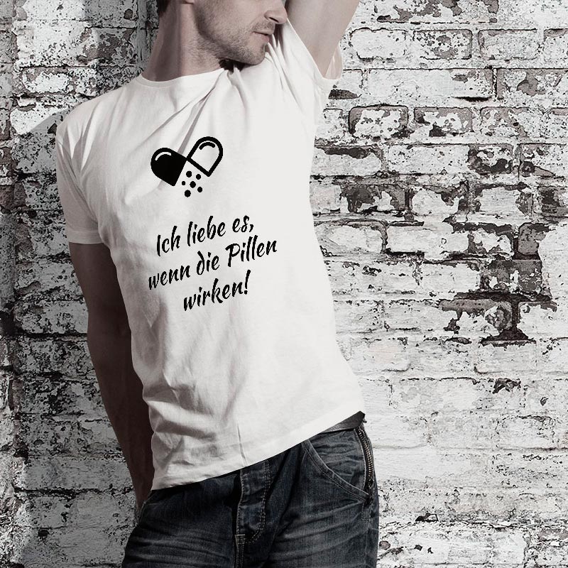 T-Shirt Spruch: Ich liebe es, wenn die Pillen wirken!