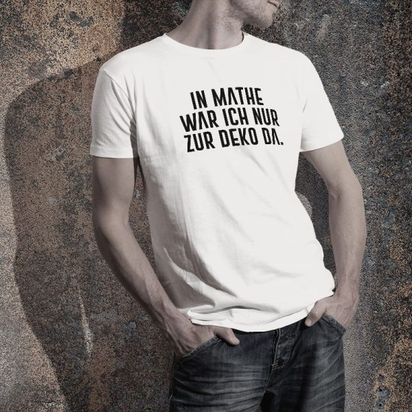 T-Shirt Spruch: In Mathe war ich nur zur Demo da.