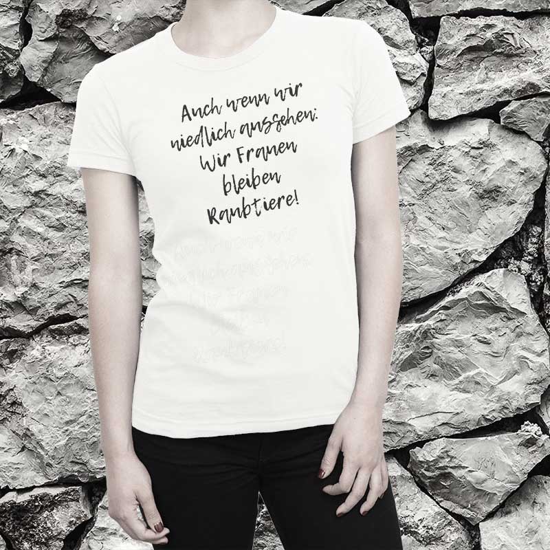 T-Shirt Spruch: Auch wenn wir niedlich aussehen: Wir Frauen bleiben Raubtiere!