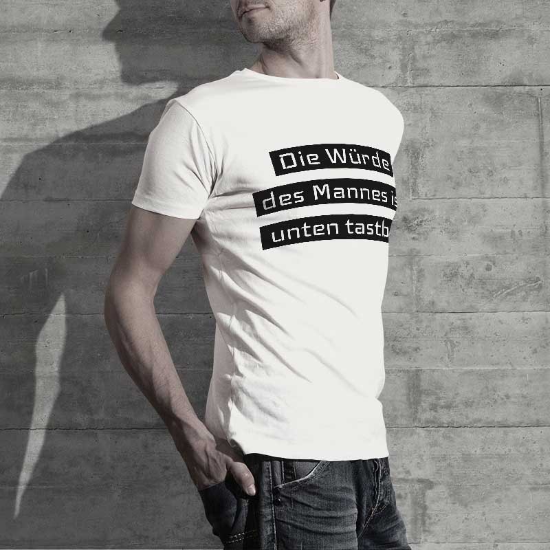T-Shirt Spruch: Die Würde des Mannes ist unten tastbar!